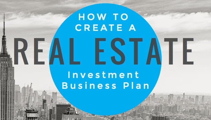 How to Create a Real Estate Investment Business Plan