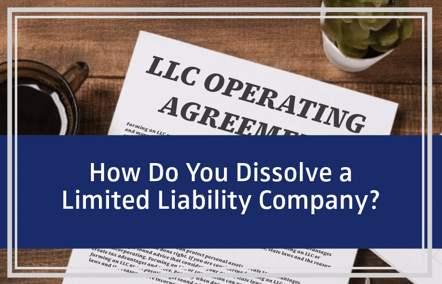 How Do You Dissolve an LLC?